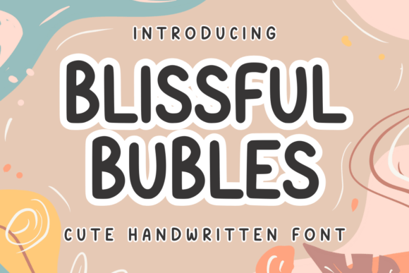 Blissful Bubles: A Warm Font for Digital Personality